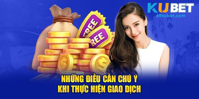 Những điều cần chú ý khi thực hiện giao dịch