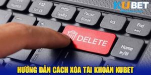 cách xóa tài khoản kubet