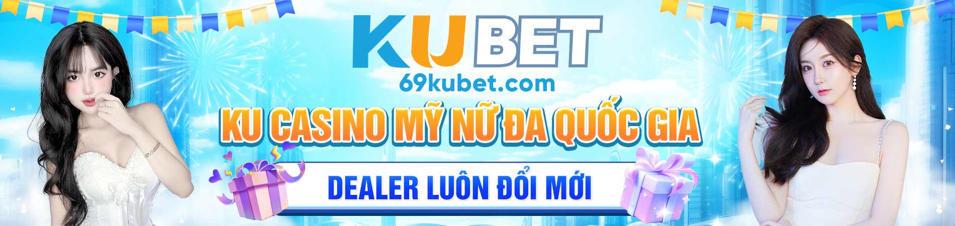 ku casino mỹ nữ đa quốc gia dealer luôn đổi mới